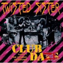 Twisted Sister : Club Daze Volume I - The Studio Sessions